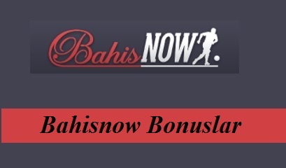 Bahisnow bonusları