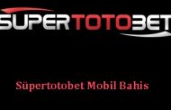 Süpertotobet Mobil Bahis
