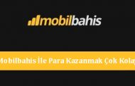 Mobilbahis İle Para Kazanmak Çok Kolay