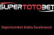 Süpertotobet Bahis İncelemesi