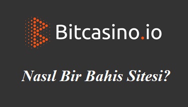 Bitcasino.io Nasıl Bir Bahis Sitesi?