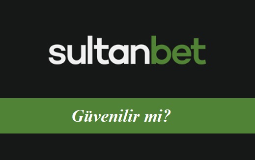 Sultanbet Güvenilir Mi?