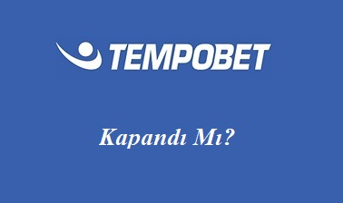 Tempobet Kapandı Mı?