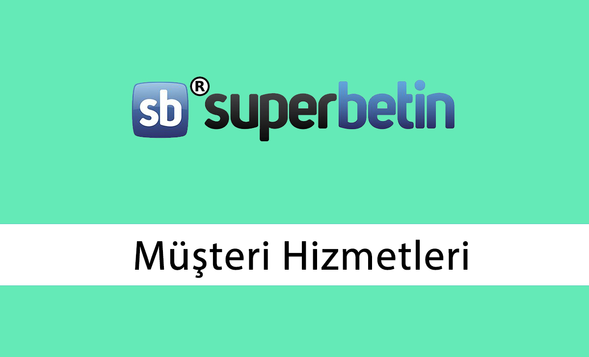 Superbetin Müşteri Hizmetleri