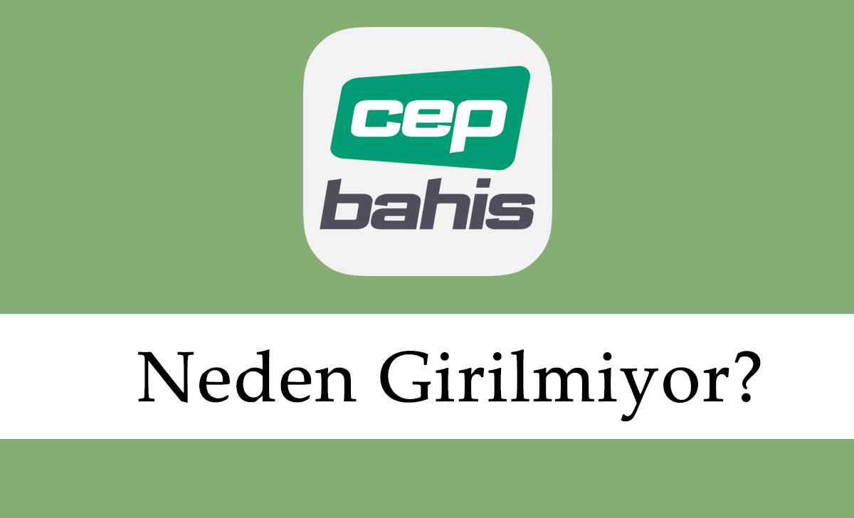 Cepbahis Neden Girilmiyor?