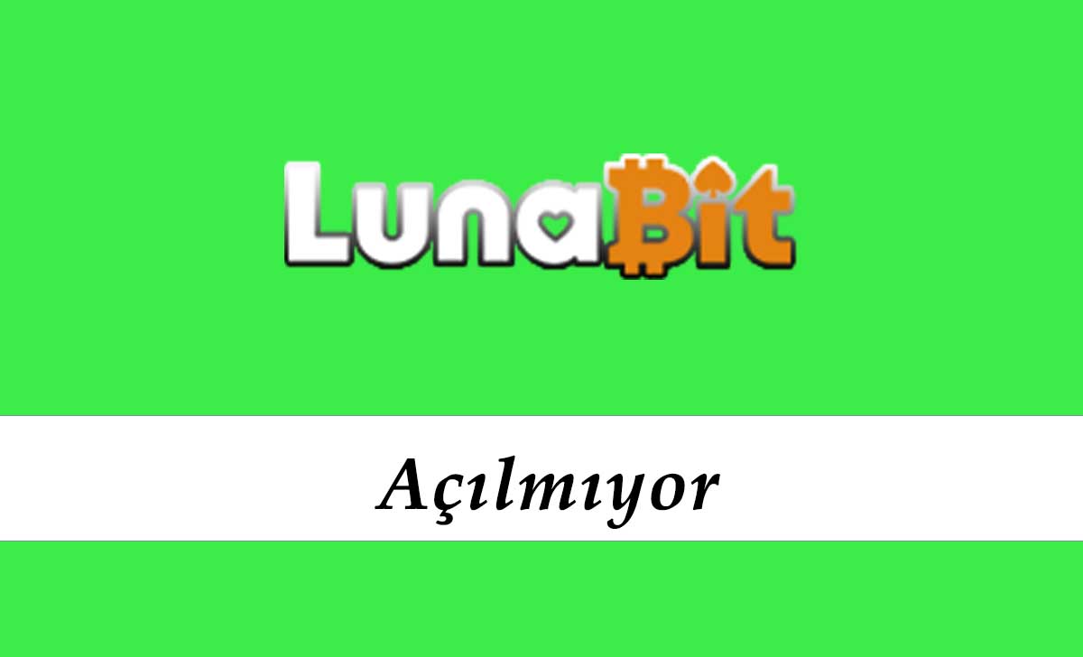 Lunabit Açılmıyor