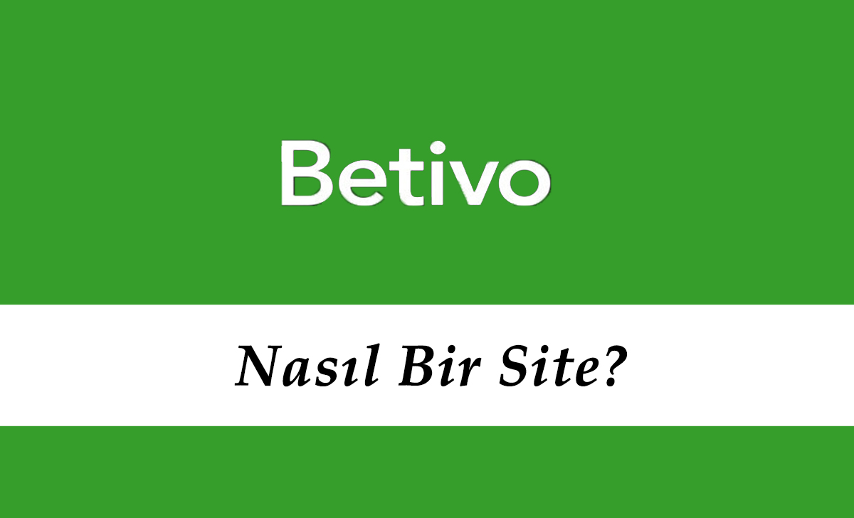 Betivo Nasıl Bir Site?