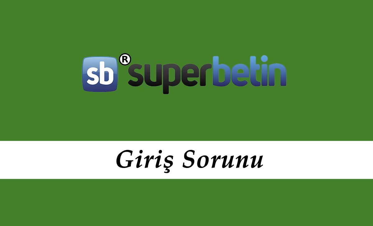 Süperbetin Giriş Sorunu