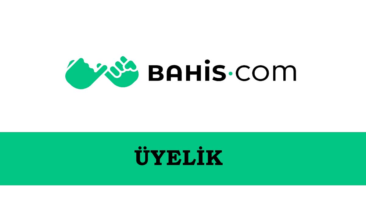 Bahis.com Üyelik