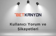 Betkanyon Kullanıcı Yorumları ve Şikayetleri