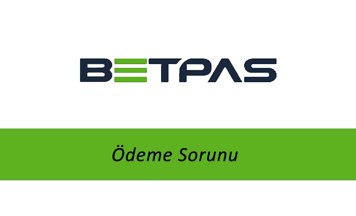 Betpas Ödeme Sorunu