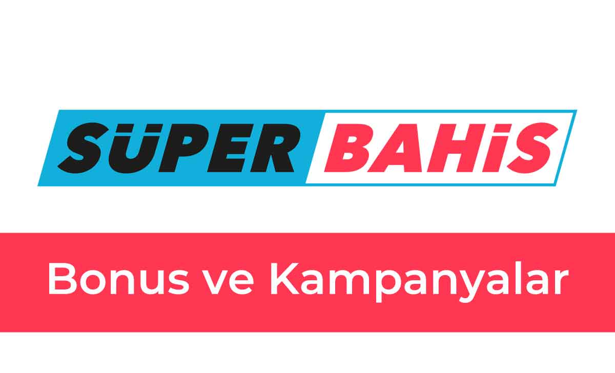 Süperbahis Bonus ve Kampanyalar