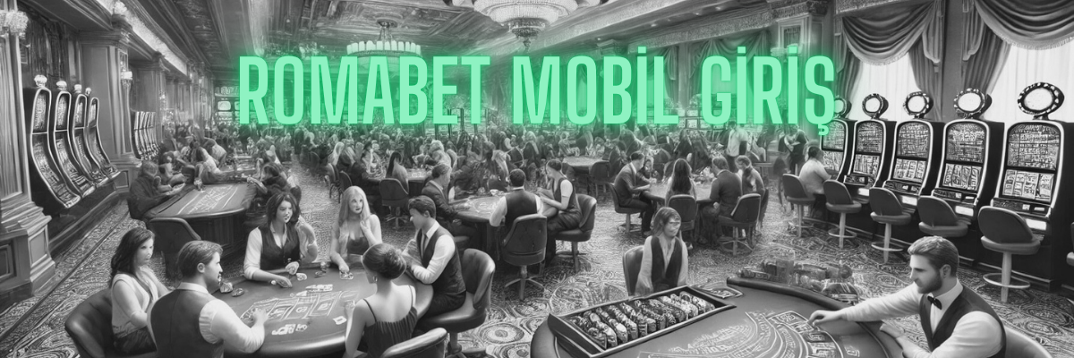 Romabet Mobil Giriş
