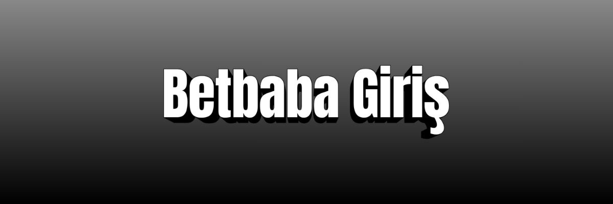 Betbaba Giriş